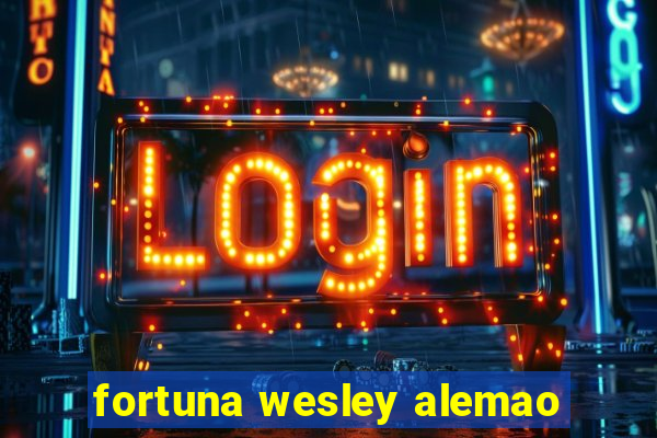 fortuna wesley alemao